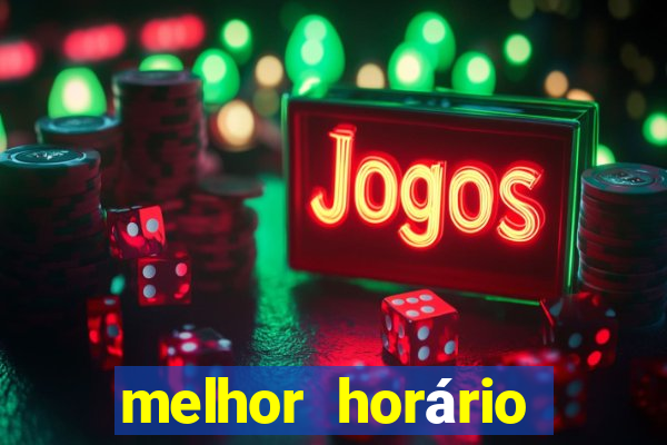 melhor horário para jogar fortune tiger de tarde